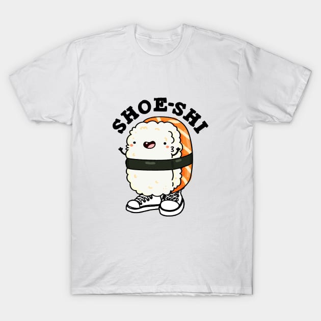 Shoe-shi Cute Sushi Pun T-Shirt by punnybone